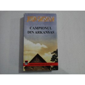     CAMPIONUL  DIN  ARKANSAS  (roman)  -  John  GRISHAM 